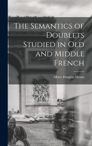 The Semantics of Doublets Studied in Old and Middle French