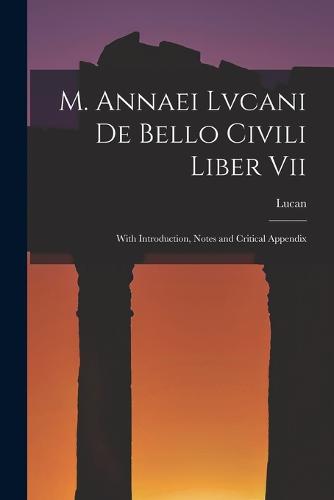 M. Annaei Lvcani De Bello Civili Liber Vii