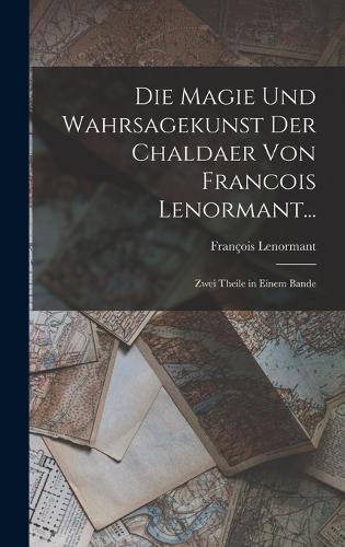 Die Magie Und Wahrsagekunst Der Chaldaer Von Francois Lenormant...