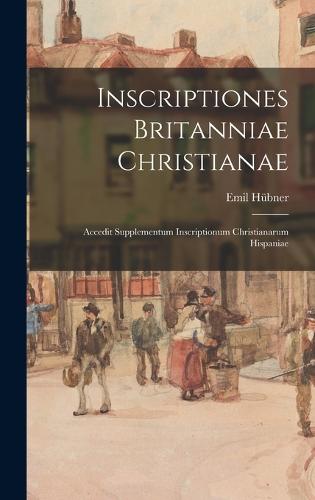 Inscriptiones Britanniae christianae; accedit supplementum Inscriptionum christianarum Hispaniae