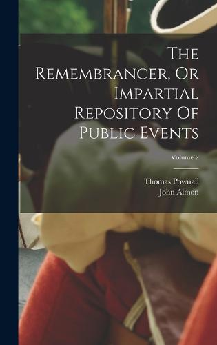 The Remembrancer, Or Impartial Repository Of Public Events; Volume 2