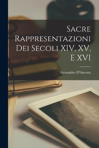 Sacre Rappresentazioni Dei Secoli XIV, XV, e XVI