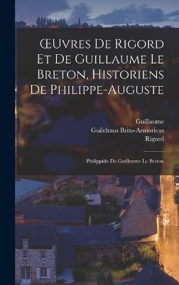 OEuvres De Rigord Et De Guillaume Le Breton, Historiens De Philippe-Auguste
