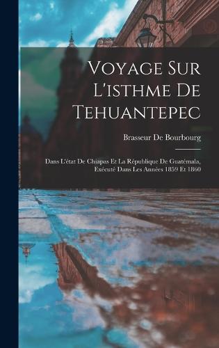 Voyage Sur L'isthme De Tehuantepec