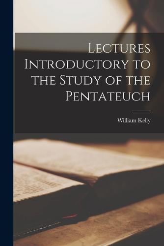 Lectures Introductory to the Study of the Pentateuch