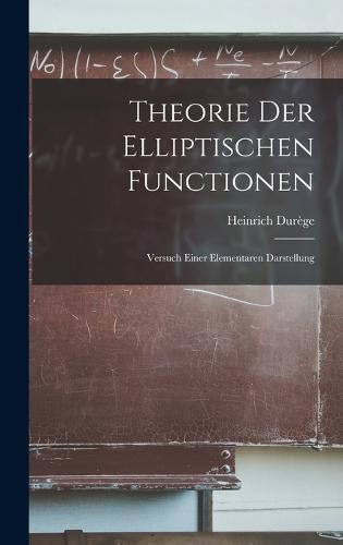 Theorie der Elliptischen Functionen