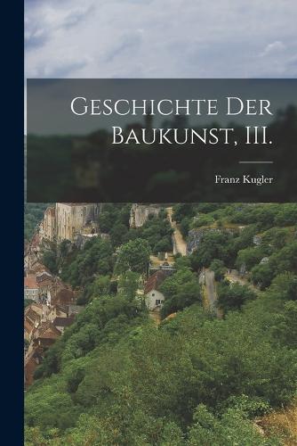 Geschichte der Baukunst, III.