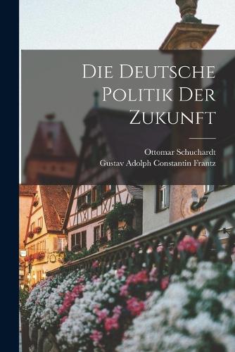 Die deutsche Politik der Zukunft