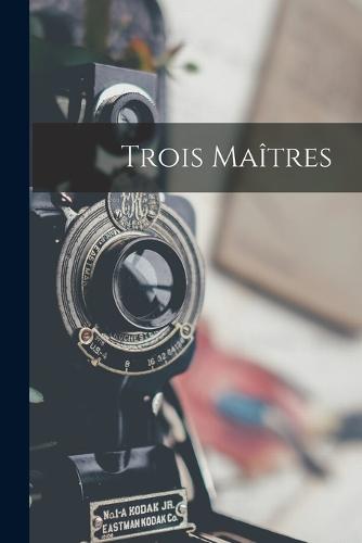 Trois Maîtres