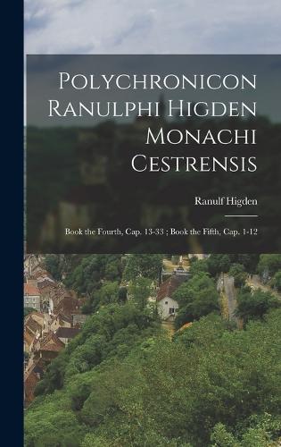 Polychronicon Ranulphi Higden Monachi Cestrensis