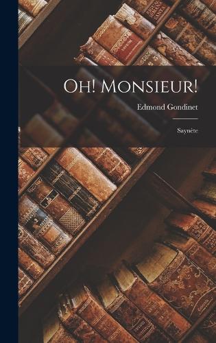 Oh! Monsieur!