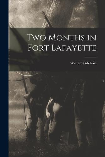 Two Months in Fort Lafayette