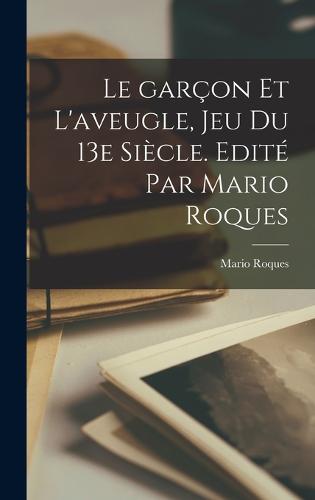 Le garçon et l'aveugle, jeu du 13e siècle. Edité par Mario Roques