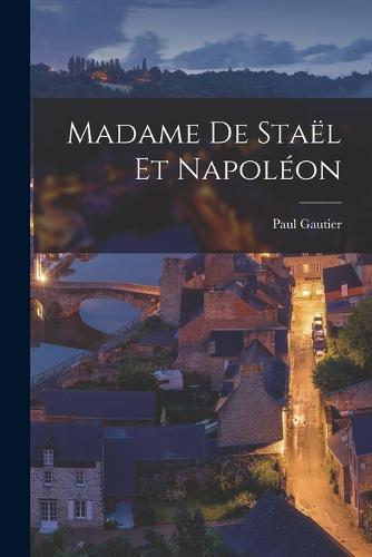Madame de Staël et Napoléon