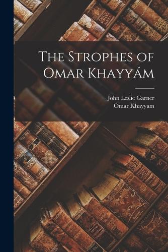 The Strophes of Omar Khayyám