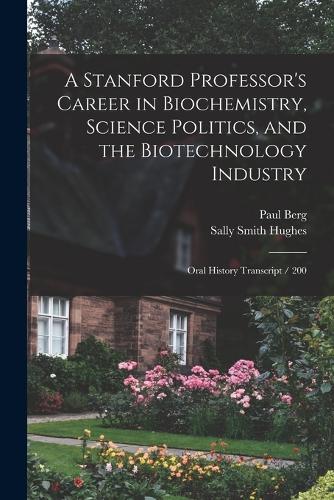 A Stanford Professor's Career in Biochemistry, Science Politics, and the Biotechnology Industry