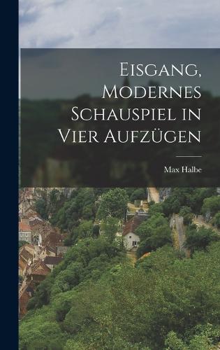 Eisgang, modernes Schauspiel in vier Aufzügen