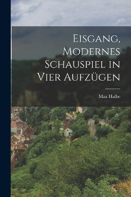 Eisgang, modernes Schauspiel in vier Aufzügen