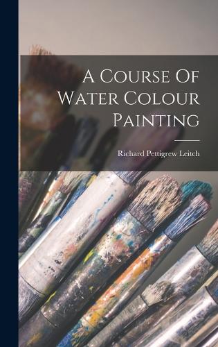 A Course Of Water Colour Painting
