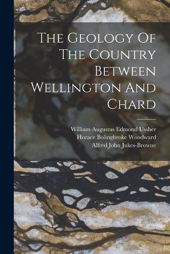 The Geology Of The Country Between Wellington And Chard