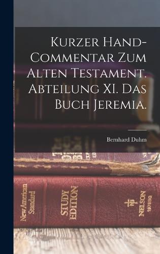 Kurzer Hand-Commentar zum alten Testament. Abteilung XI. Das Buch Jeremia.