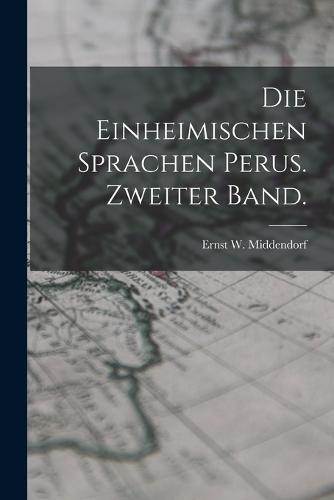 Die Einheimischen Sprachen Perus. Zweiter Band.