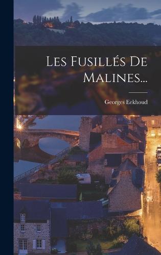 Les Fusillés De Malines...