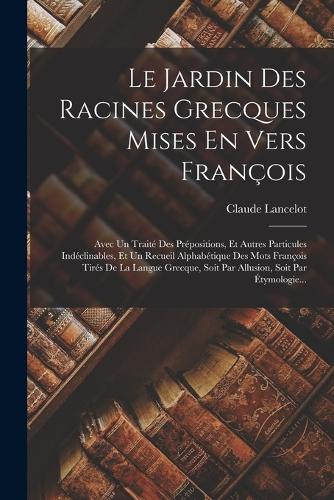 Le Jardin Des Racines Grecques Mises En Vers François