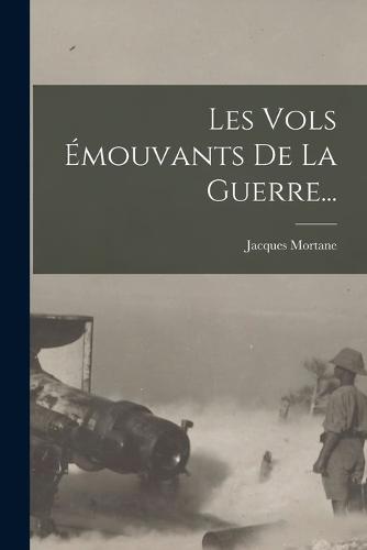Les Vols Émouvants De La Guerre...