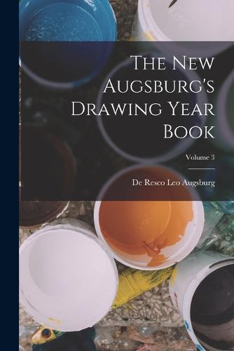 The New Augsburg's Drawing Year Book; Volume 3