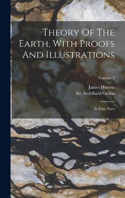 Theory Of The Earth, With Proofs And Illustrations