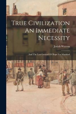 True Civilization An Immediate Necessity