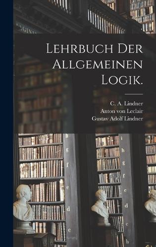 Lehrbuch der allgemeinen Logik.
