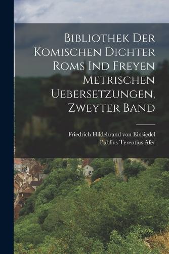 Bibliothek der komischen Dichter Roms ind freyen metrischen Uebersetzungen, Zweyter Band