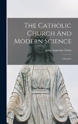 The Catholic Church And Modern Science