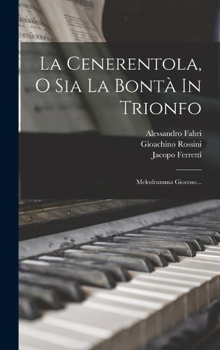 La Cenerentola, O Sia La Bontà In Trionfo