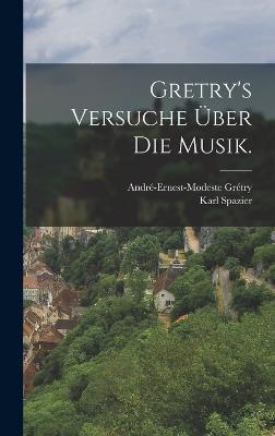 Gretry's Versuche über die Musik.