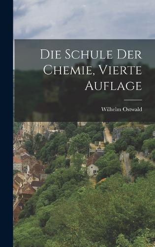Die Schule Der Chemie, Vierte Auflage