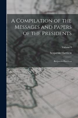 A Compilation of the Messages and Papers of the Presidents