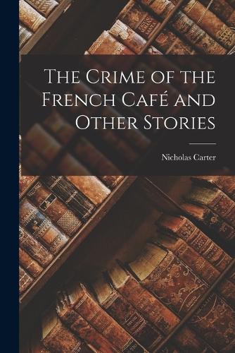 The Crime of the French Café and Other Stories