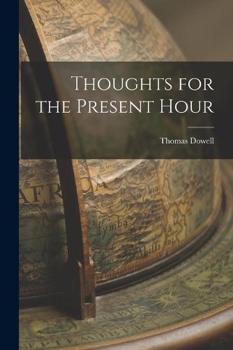 Thoughts for the Present Hour