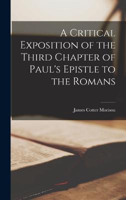 A Critical Exposition of the Third Chapter of Paul's Epistle to the Romans