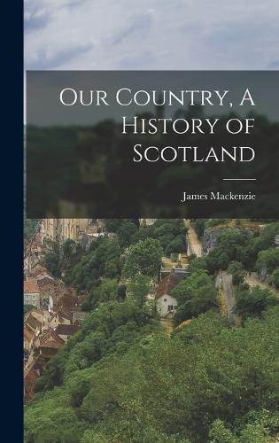 Our Country, A History of Scotland