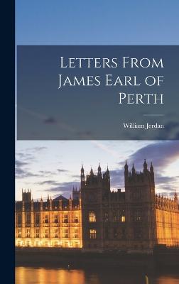 Letters From James Earl of Perth