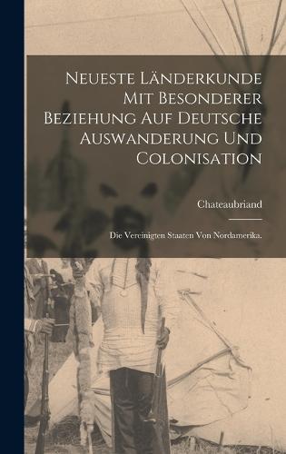 Neueste Länderkunde mit besonderer Beziehung auf deutsche Auswanderung und Colonisation