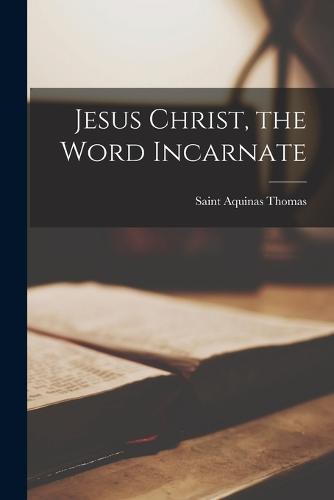 Jesus Christ, the Word Incarnate