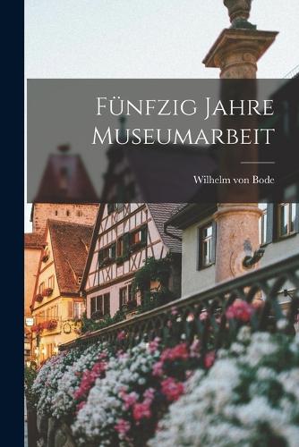 Fünfzig Jahre Museumarbeit