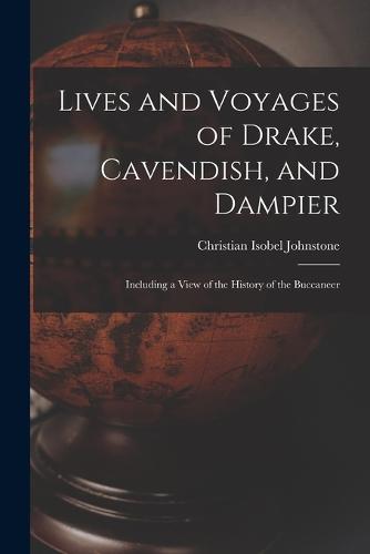 Lives and Voyages of Drake, Cavendish, and Dampier