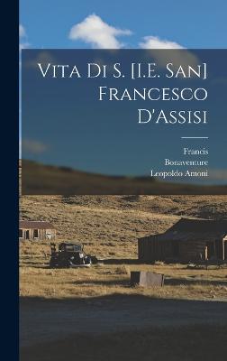 Vita Di S. [I.E. San] Francesco D'Assisi