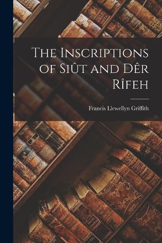 The Inscriptions of Siût and Dêr Rîfeh